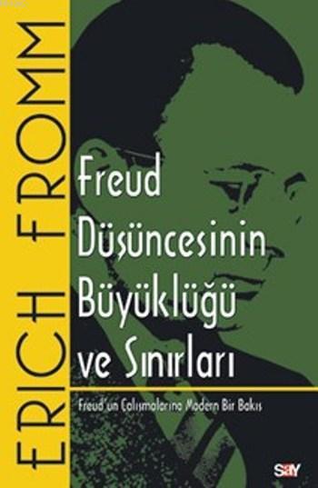 Freud Düşüncesinin Büyüklüğü ve Sınırları; Freud'un Çalışmalarına Modern Bir Bakış