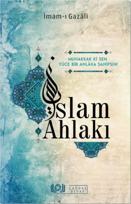  İslam Ahlakı | İmamı Gazali | Çağdaş Kitap | 9786050684643 | 