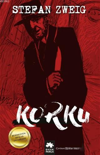  Korku | Korku | Stefan Zweig | Serdar Yüce | Kürşad Kızıltuğ | Eksik Parça Yayınları | 9786052162743 