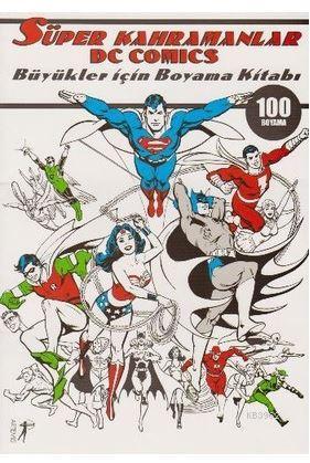 Süper Kahramanlar Dc Comics; Büyükler İçin Boyama Kitabı