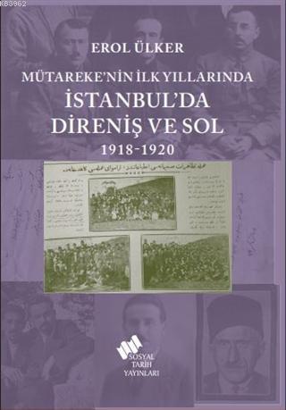 Mütareke'nin İlk Yıllarında İstanbul'da Direniş ve Sol 1918-1920