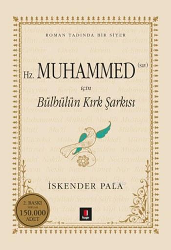 Bülbülün Kırk Şarkısı (Ciltli); Gönüllere Şifa Bir Hayat Hikâyesi: Hazret-i Muhammed...