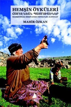 Hemşin Öyküleri; Türkçe - Hemşin Ermenicesi (Latin ve Ermeni Harfli)
