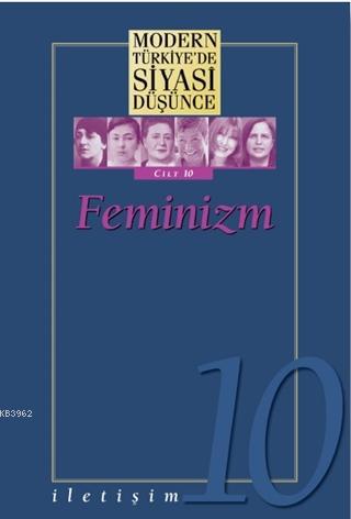 Feminizm - Modern Türkiye'de Siyasi Düşünce Cilt 10
