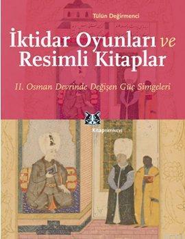 İktidar Oyunları ve Resimli Kitaplar; 2. Osman Devrinde Değişen Güç Sembolleri