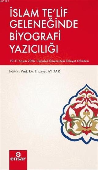 İslam Te'lif Geleneğinde Biyografi Yazıcılığı