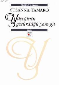 Yüreğinin Götürdüğü Yere Git (Ciltli)