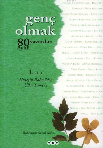  Genç Olmak 1 Cilt80 Yazardan 80 Öykü Hüseyin Rahmiden Osman Şahine | Kolektif | Nursel Duruel | Yapı Kredi Yayınları ( YKY ) | 9789750816253 | 