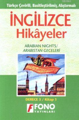 Türkçe Çevirili, Basitleştirilmiş, Alıştırmalı İngilizce Hikayeler| Arabistan Geceleri; Derece 3 / Kitap 3
