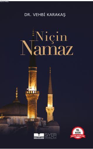  Niçin Namaz | Vehbi Karakaş | Muhammed Ali Alioğlu | Ömür Yıldırım | Siyer Yayınları | 9786052375563 | 