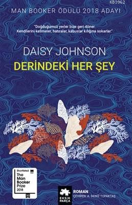  Derindeki Her Şey | Derindeki Her Şey | Daisy Johnson | A Deniz Topaktaş | Kürşad Kızıltuğ | Serkan Cenker | Eksik Parça Yayınları | 9786057690463 