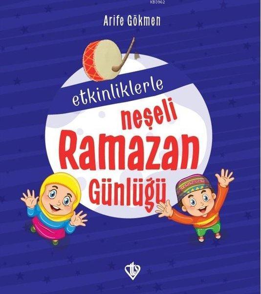  Etkinliklerle Neşeli Ramazan Günlüğü | Etkinliklerle Neşeli Ramazan Günlüğü | Arife Gökmen | Huriye Martı | Türkiye Diyanet Vakfı Yayınları | 9786058161863 