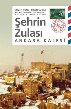 Şehrin Zulası: Ankara Kalesi