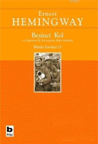 Beşinci Kol ve İspanya İç Savaşının Dört Öyküsü; Bütün Eserleri 13