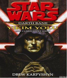 Star Wars - Darth Bane - Yıkım Yolu; Eski Cumhuriyet Serisi