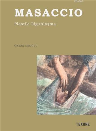 Masaccio- Plastik Olgunlaşma