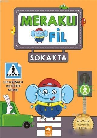  Meraklı Fil Sokakta Çıkartmalı Aktivite Kitabı | Meraklı Fil Sokakta Çıkartmalı Aktivite Kitabı | Kolektif | Gözde Döneli | Emre Konuk | Eksik Parça Yayınları | 9786052162873 