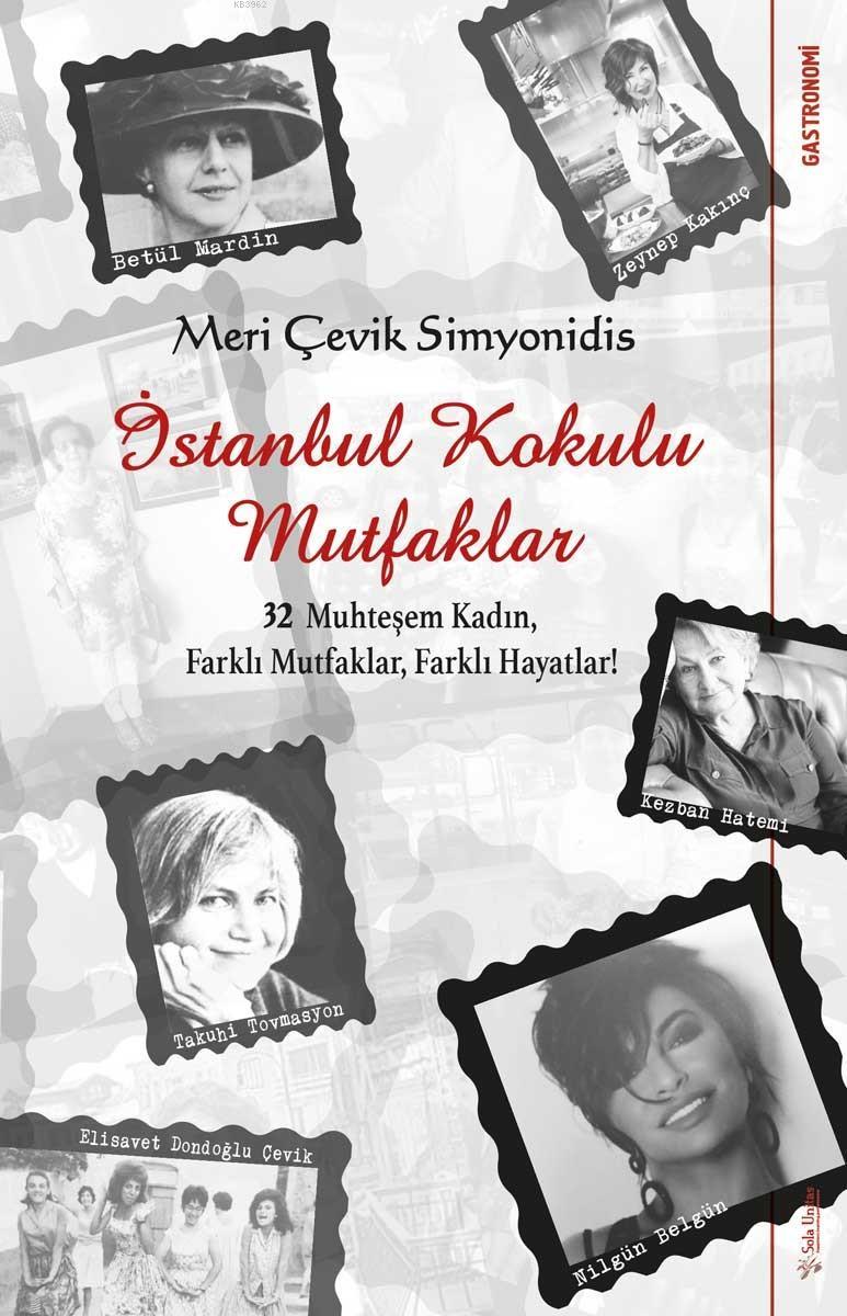İstanbul Kokulu Mutfaklar; 32 Muhteşem Kadın, Farklı Mutfaklar, Farklı Hayatlar!