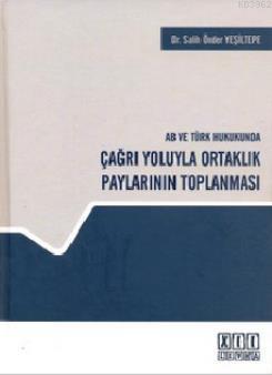 AB ve Türk Hukukunda Çağrı Yoluyla Ortaklık Paylarının Toplanması