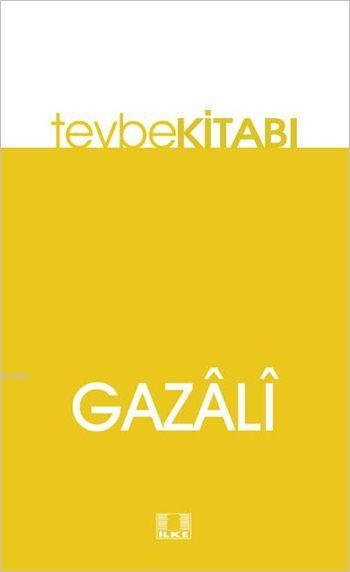  Tevbe Kitabı | İmamı Gazali | İshak Doğan | İlke Yayıncılık | 9786055961473 | 