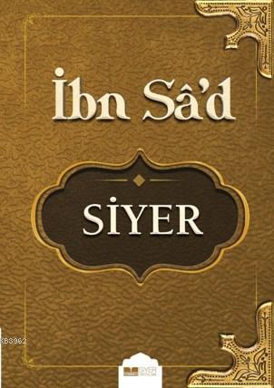  İbni Sadın Siyeri | Muhammed Ali Alioğlu | Ömür Yıldırım | İbn Sad | Muhammed Onur Özçelikçi | Siyer Yayınları | 9786057558473 | 