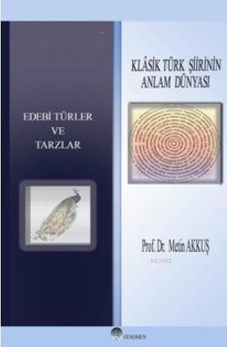 Klâsik Türk Şiirinin Anlam Dünyası; Edebi Türler ve Tarzlar