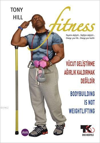 Fitness (DVD Hediyeli); Vücut Geliştirme Ağırlık Kaldırmak Değildir