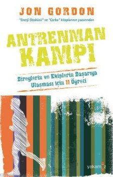 Antrenman Kampı; Bireylerin ve Ekiplerin Başarıya Ulaşması İçin 11 Öğreti