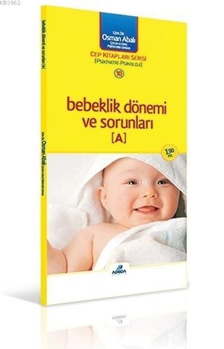 Bebeklik Dönemi ve Sorunları (A); Cep Kitap Serisi 10 ( Psikiyatri-Psikoloji )