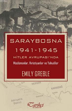 Saraybosna; 1941-1945 Hitler Avrupası'nda Müslümanlar Hıristiyanlar ve Yahudiler