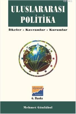 Uluslararası Politika İlkeler, Kavramlar, Kurumlar