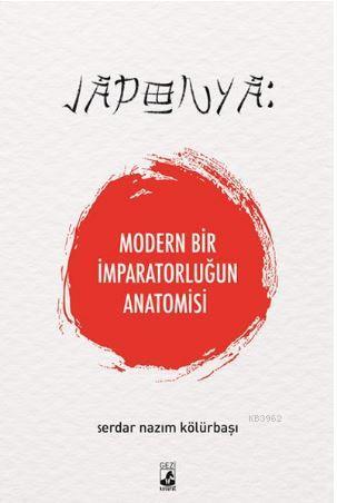 Japonya: Modern Bir İmparatorluğun Anatomisi