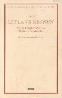 Leylâ ve Mecnun; Metin, Düzyazıya Çeviri, Notlar ve Açıklamalar