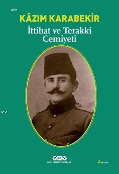  İttihat ve Terakki Cemiyeti | İttihat ve Terakki Cemiyeti | Kâzım Karabekir | Yücel DemirelZiver Öktem | Hasan FıratNahide Dikel | Alev ÖzgünerGözde Yeşil | Yapı Kredi Yayınları ( YKY ) | 9789750815683 
