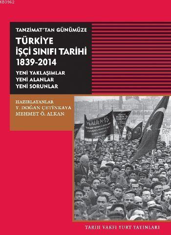 Tanzimattan Günümüze Türkiye İşçi Sinifi Tarihi; 1839-2014