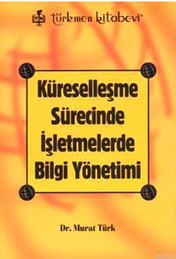 Küreselleşme Sürecinde İşletmelerde Bilgi Yönetimi