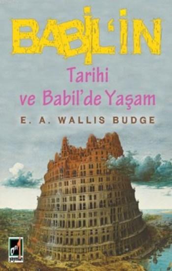  Babilin Tarihi ve Babilde Yaşam | Babilin Tarihi ve Babilde Yaşam | E A Wallis Budge | Onbir Yayınları | 9789944180283 