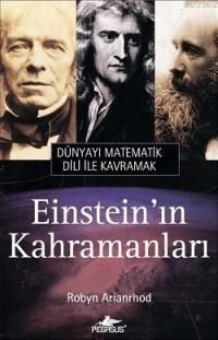 Einstein´in Kahramanları; Dünyayı Matematik Dili İle Kavramak