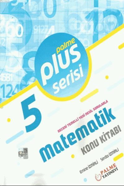  5Sınıf Plus Serisi Matematik Konu Kitabı | Emine İzmirliSerdar İzmirli | Palme Yayınevi | 9786052824993 