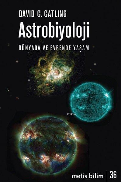 Astrobiyoloji - Dünyada ve Evrende Yaşam