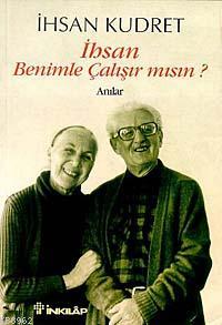 İhsan Benimle Çalışır mısın?