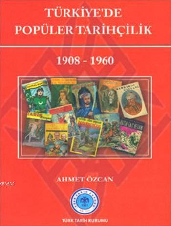 Türkiye'de Popüler Tarihçilik 1908-1960