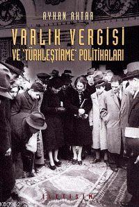  Varlık Vergisi ve Türkleştirme Politikaları | Varlık Vergisi ve Türkleştirme Politikaları | Ayhan Aktar | İletişim Yayınları | 9789754707793 