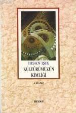  Kültürümüzün Kimliği | Kültürümüzün Kimliği | İhsan Işık | Beyan Yayınları | 9789754731293 