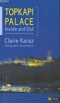Topkapı Palace;  Inside And Out