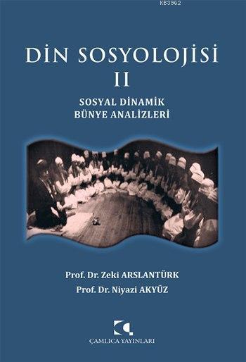 Din Sosyolojisi II; Sosyal Dinamik Bünye Analizleri