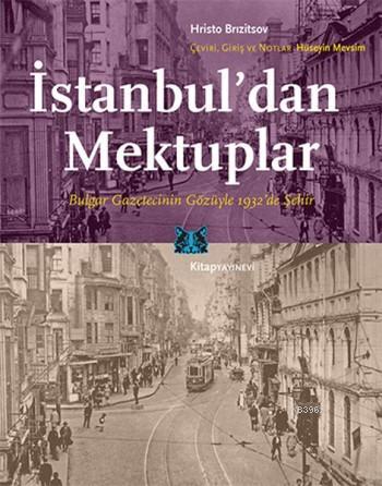 İstanbul'dan Mektuplar; Bulgar Gazetecinin Gözüyle 1932'de Şehir