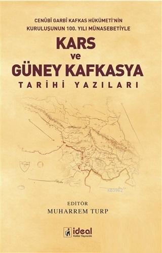 Kars ve Güney Kafkasya Tarihi Yazıları Cenubi Garbi Kafkas Hükümeti'nin Kuruluşunun 100. Yılı Münasebetiyle