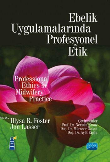 Ebelik Uygulamalarında Profesyonel Etik; Professional Ethics in Midwifery Practice
