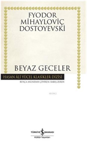  Beyaz Geceler (Ciltli) | Beyaz Geceler (Ciltli) | Fyodor Mihayloviç Dostoyevski | Barış Zeren | Türkiye İş Bankası Kültür Yayınları | 9786053321804 